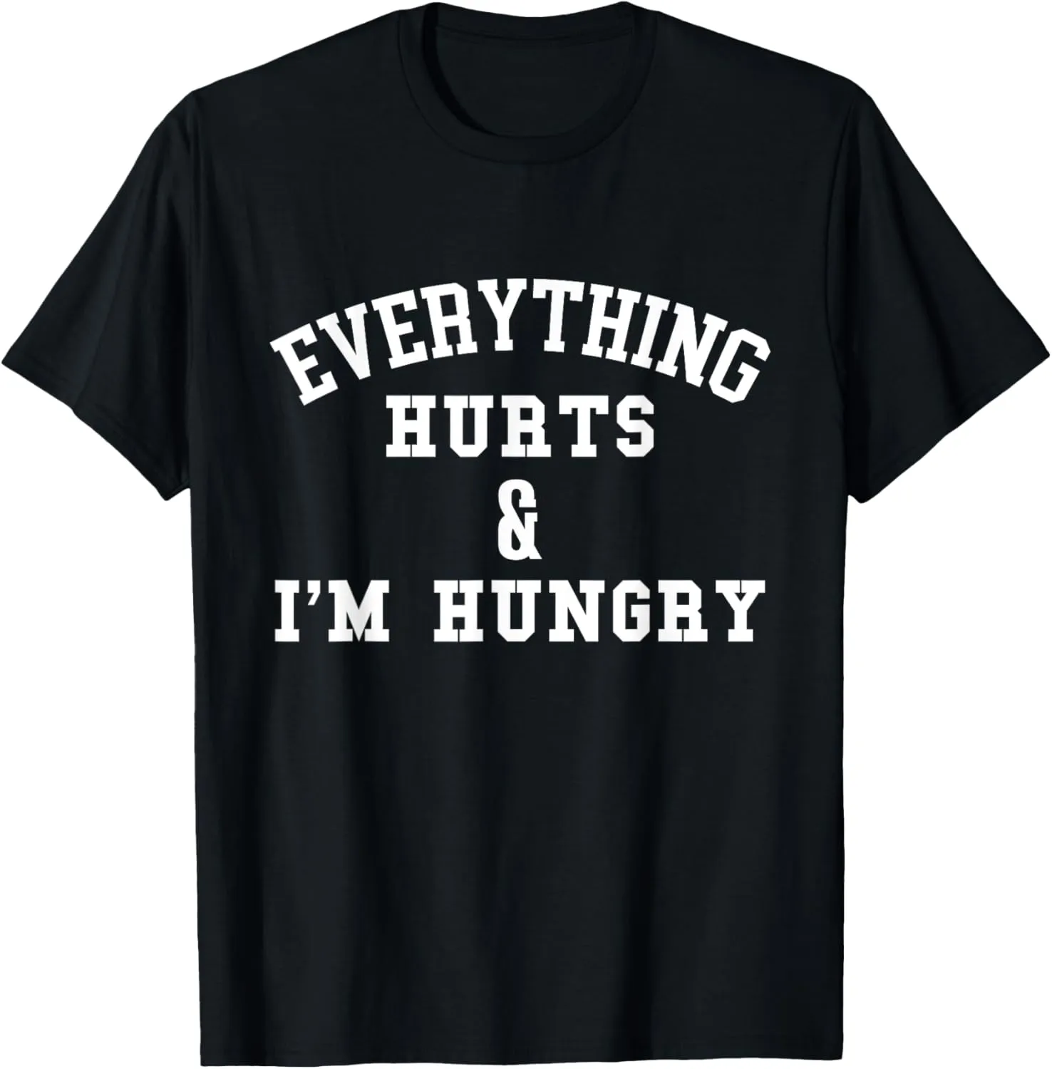 Everything Hurts & I'm Hungry - Running Marathon Runner T-Shirt, Black