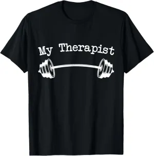 My Therapist (Barbell) Funny Workout Weight Lifting Tshirts T-Shirt